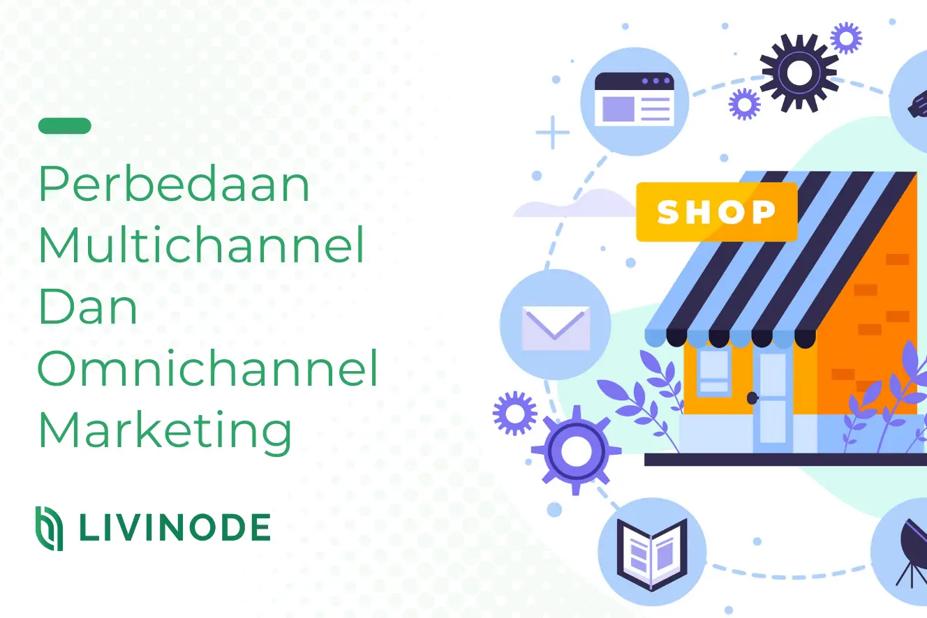 Multichannel Dan Omnichannel Marketing: Perbedaan Dan Kinerja